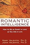 Romantic Intelligence: How to Be As Smart in Love As You Are in Life