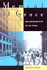 Moment of Grace: The American City in the 1950s Moment of Grace: The American City in the 1950s