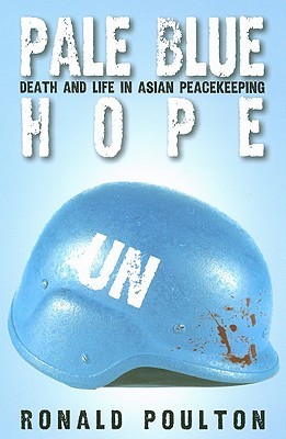 Pale Blue Hope: Death and Life in Asian Peacekeeping (Paperback)
