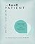 The Small Patient Practice: A Beginner's Guide to Starting a Pediatric PT, OT or SLP Solo Practice, Including Medical Documentation, Billing and Coding