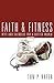 Faith & Fitness: Diet And Exercise for a Better World