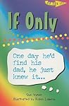 If Only: One Day He'd Find His Dad, He Just Knew It... (Go For It!)