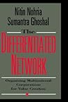 The Differentiated Network: Organizing Multinational Corporations for Value Creation (Jossey-Bass Business & Management)