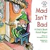 Mad Isn't Bad: A Child's Book About Anger (Elf-Help Books for Kids)