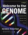 Welcome to the Genome: A User's Guide to the Genetic Past, Present, and Future Welcome to the Genome: A User's Guide to the Genetic Past, Present, and Future