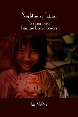 Nightmare Japan: Contemporary Japanese Horror Cinema (Contemporary Cinema, 4)