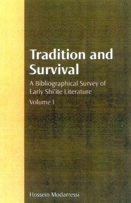 Tradition and Survival: A Bibliographical Survey of Early Shi'ite Literature (Hardcover)