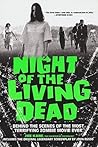 Night of the Living Dead: Behind the Scenes of the Most Terrifying Zombie Movie Ever Night of the Living Dead: Behind the Scenes of the Most Terrifying Zombie Movie Ever