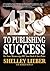 4ps to Publishing Success: Get Your Manuscript Off Your Desk & Into Print