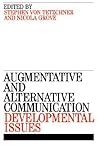 Augmentative and Alternative Communication: Developmental Issues Augmentative and Alternative Communication: Developmental Issues
