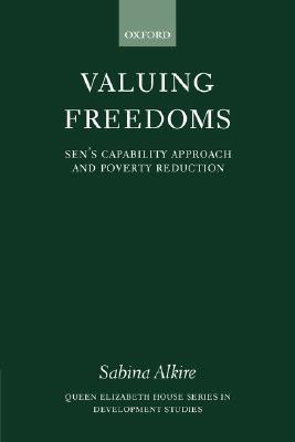 Valuing Freedoms: Sen's Capability Approach and Poverty Reduction (Queen Elizabeth House Series in Development Studies)