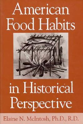 American Food Habits in Historical Perspective (Paperback)