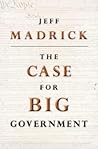 The Case for Big Government (The Public Square)
