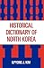 Historical Dictionary of North Korea (Historical Dictionaries of Asia, Oceania, and the Middle East)