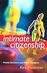 Intimate Citizenship: Private Decisions and Public Dialogues (The Earl and Edna Stice Lecture-Book Series in Social Science)