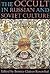 The Occult in Russian and Soviet Culture