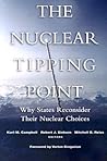 The Nuclear Tipping Point: Why States Reconsider Their Nuclear Choices The Nuclear Tipping Point: Why States Reconsider Their Nuclear Choices