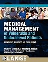 Medical Management of Vulnerable and Underserved Patients: Principles, Practice, and Populations Medical Management of Vulnerable and Underserved Patients: Principles, Practice, and Populations