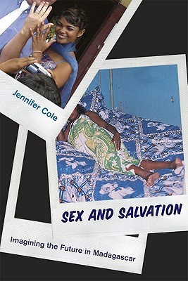 Sex and Salvation: Imagining the Future in Madagascar (Paperback)