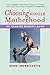 Choosing Single Motherhood: The Thinking Woman's Guide