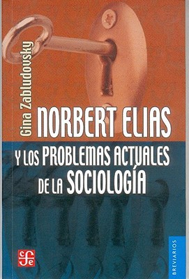 Norbert Elias y los problemas actuales de la sociología (Spanish Edition)