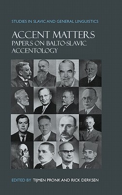 Accent Matters: Papers on Balto-Slavic Accentology (Studies in Slavic and General Linguistics, 37) (English and Slavic Edition)