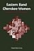 Eastern Band Cherokee Women: Cultural Persistence in Their Letters and Speeches