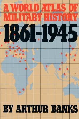 A World Atlas Of Military History 1861-1945 (Paperback)