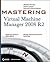 Mastering Virtual Machine Manager 2008 R2 by Michael Michael