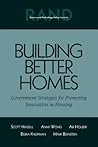 Building Better Homes: Goverment Strategies for Promoting Innovation in Housing Building Better Homes: Goverment Strategies for Promoting Innovation in Housing