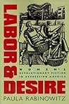 Labor and Desire: Women's Revolutionary Fiction in Depression America (Gender and American Culture)