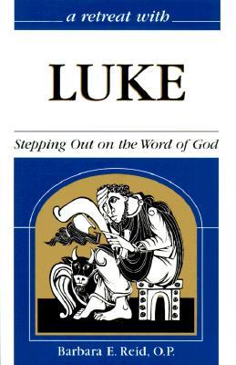 A Retreat With Luke: Stepping Out on the Word of God (A Retreat With, #3)