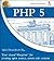 PHP 5: Your visual blueprint for creating open source, server-side content