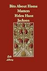 Bits About Home Matters by Helen Hunt Jackson