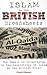 Islam in the British Broadsheets by Elzain Elgamri