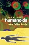 The Humanoids and With Folded Hands by Jack Williamson