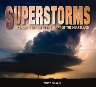 Superstorms: Extreme Weather in the Heart of the Heartland (Paperback)
