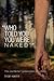 Who Told You You Were Naked...