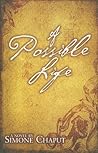 A Possible Life by Simone Chaput A Possible Life by Simone Chaput