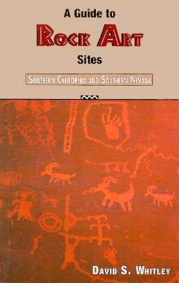 A Guide to Rock Art Sites: Southern California and Southern Nevada (Paperback)