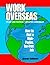 Work Overseas: How to Find a High-Paying, Tax-Free Job