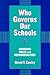Who Governs Our Schools: Ch...