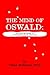 The Mind of Oswald: Accused Assassin of President John F. Kennedy