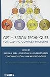 Optimization Techniques for Solving Complex Problems (Wiley Series on Parallel and Distributed Computing)