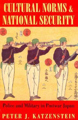 Cultural Norms and National Security: Police and Military in Postwar Japan (Paperback)
