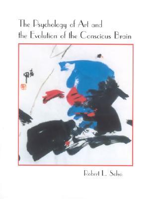 The Psychology of Art and the Evolution of the Conscious Brain (Paperback)
