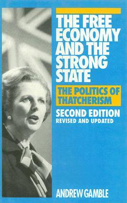 The Free Economy and the Strong State: The Politics of Thatcherism (Hardcover)