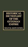 Historical Dictionary of the Ottoman Empire (Historical Dictionaries of Ancient Civilizations and Historical Eras)