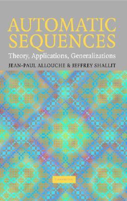 Automatic Sequences: Theory, Applications, Generalizations (Hardcover)