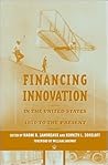 Financing Innovation in the United States, 1870 to the Present